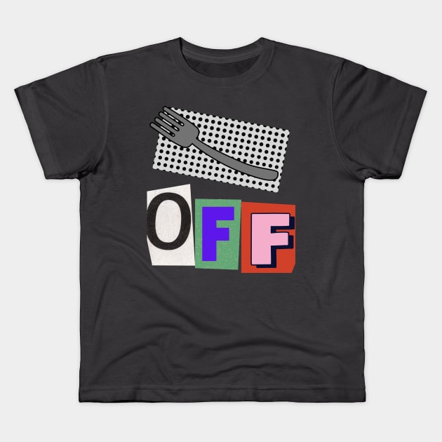 Fork Off Kids T-Shirt by WearablePSA
